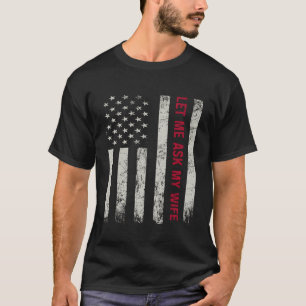 Laat me mijn vrouw vragen Grappig echtgenoot Sarca T-shirt