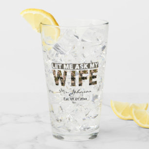 Laat me mijn vrouw vragen grappig gepersonaliseerd glas