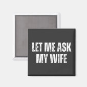 laat me mijn vrouw vragen magneet (Voorkant / Achterkant)