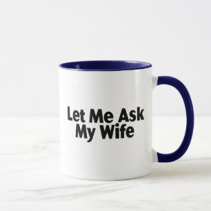 Laat me mijn vrouw vragen mok