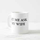 Laat me mijn vrouw vragen om de Mok van koffie (Voorkant links)