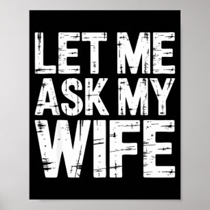 Laat me mijn vrouw vragen shirt grappige mannen ec poster