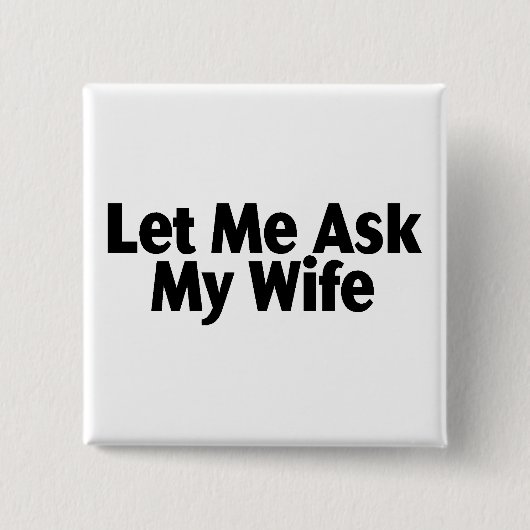 Laat me mijn vrouw vragen vierkante button 5,1 cm (Voorkant)