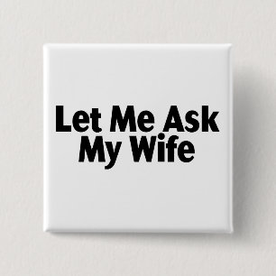 Laat me mijn vrouw vragen vierkante button 5,1 cm