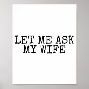 Laat me mijn vrouw vragen Vintage grappige echtgen Poster
