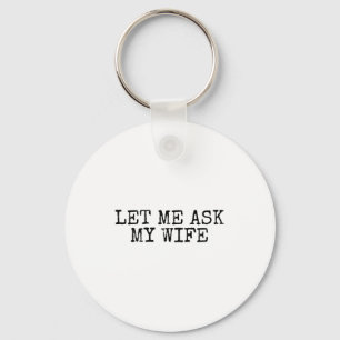 Laat me mijn vrouw vragen Vintage grappige echtgen Sleutelhanger