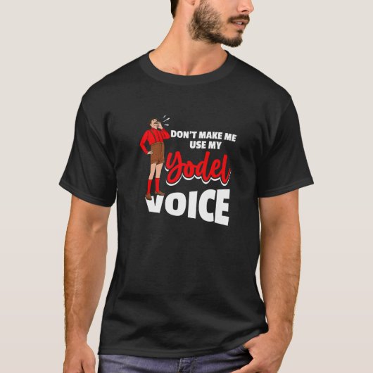 Laat me mijn Yodel stem niet gebruiken voor een Yo T-shirt (Voorkant)