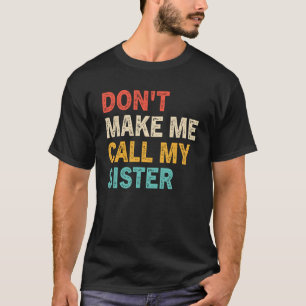 Laat me mijn zus, broers en zussen niet groot noem t-shirt
