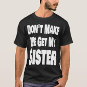 Laat me mijn zuster Sibling Matchi niet halen T-shirt (Voorkant)