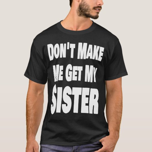 Laat me mijn zuster Sibling Matchi niet halen T-shirt (Voorkant)