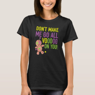 Laat me niet alle Voodoo op je loslaten Mardi Gras T-shirt