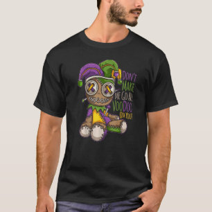 Laat me niet alles gaan met Voodoo Doll - Mardi Gr T-shirt