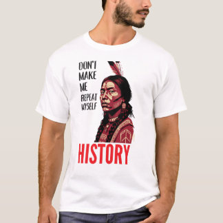 Laat me niet alles herhalen Geschiedenis spreekt v T-shirt