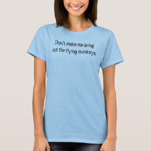 Laat me niet de vliegende apen eruit halen t-shirt