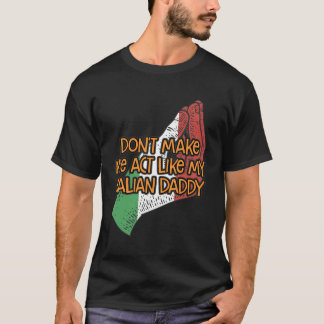 Laat me niet doen alsof ik mijn Italiaanse papa Fu T-shirt