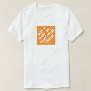 Laat me niet komen, grappige pap. t-shirt