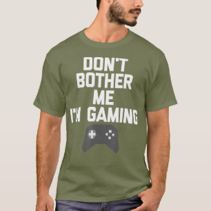 Laat me niet lastig vallen in gaming-tv voor gamer t-shirt