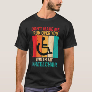 Laat me niet lopen rolstoel handicap grappige hand t-shirt