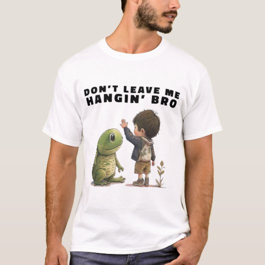 Laat me niet met Hangin'Bro T-Shirt. T-shirt (Voorkant)