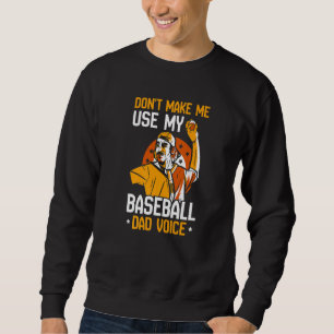 Laat me niet mijn Baseball Pa Voice Baseballer geb Trui