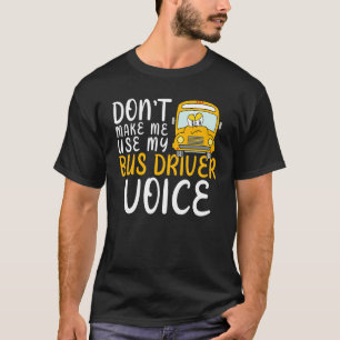 Laat me niet mijn bus-chauffeursstem Fun School B  T-shirt