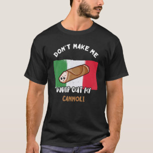 Laat me niet mijn Cannoli Italiaanse vlag Sic uith T-shirt