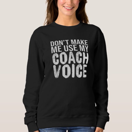 Laat me niet mijn coach-coaching gebruiken trui (Voorkant)