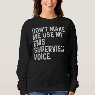 Laat me niet mijn EMS Supervisor Voice Funny Co ge Trui