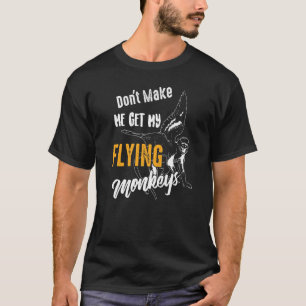 Laat me niet mijn Flying Monkeys Sarcasme Gag hale T-shirt