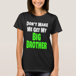 Laat me niet mijn grote broer of broer bijpassen t-shirt