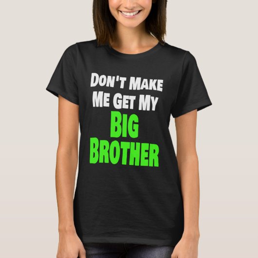 Laat me niet mijn grote broer of broer bijpassen t-shirt (Voorkant)
