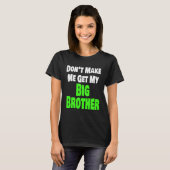 Laat me niet mijn grote broer of broer bijpassen t-shirt (Voorkant volledig)