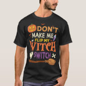Laat me niet mijn heks-switch Halloween_11 draaien T-shirt (Voorkant)