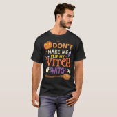 Laat me niet mijn heks-switch Halloween_11 draaien T-shirt (Voorkant volledig)