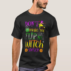 Laat me niet mijn heks-switch Halloween_1 draaien T-shirt
