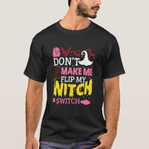 Laat me niet mijn heks-switch Halloween_8 draaien T-shirt