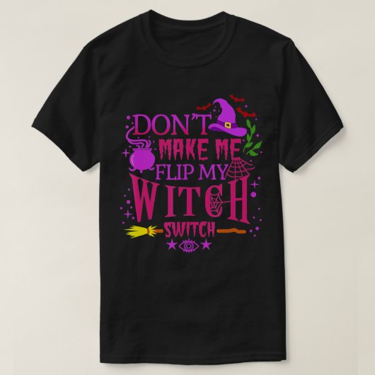 Laat me niet mijn heks-switch Halloween draaien (6 T-shirt (Design voorkant)