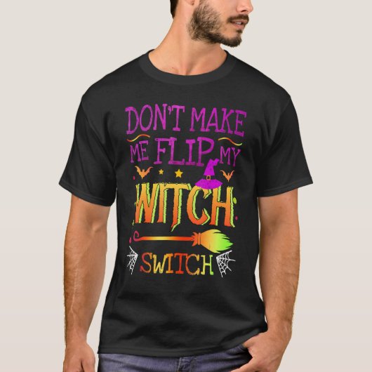 Laat me niet mijn heks-Switch Halloween party draa T-shirt (Voorkant)