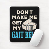 Laat me niet mijn kettinggordel-fysiotherapeut hal muismat (Met muis)