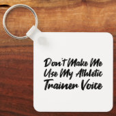 Laat me niet mijn stem van de Athletic Trainer geb Sleutelhanger (Voorkant)