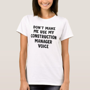 Laat me niet Mijn Stem van de Manager van de Bouw T-shirt