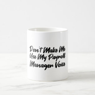 Laat me niet Mijn stem van de Manager van de Payro Koffiemok