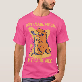 Laat me niet mijn theater stem dinosaurustheater g t-shirt