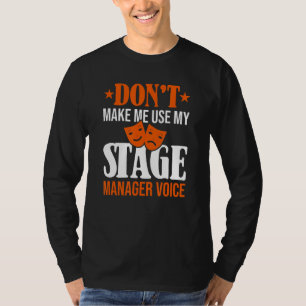 Laat me niet mijn toneelmanager stemmuziek gebruik t-shirt