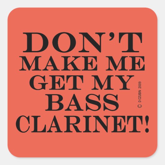 Laat me niet mijn verdomde Clarinet Square Sticker (Voorkant)