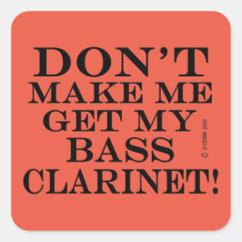 Laat me niet mijn verdomde Clarinet Square Sticker