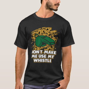 Laat me niet mijn whistle coach coaching Humor geb T-shirt