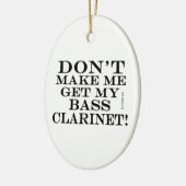 Laat me niet m'n verdomde Clarinet halen Keramisch Ornament (Links)