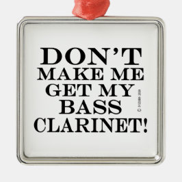 Laat me niet m'n verdomde Clarinet halen Metalen Ornament