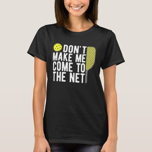 Laat me niet naar de Pickleball Dink komen T-shirt (Voorkant)